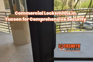 Commercial Locksmiths in Tucson for Comprehensive Security