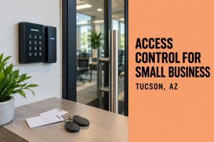 Access Control System for Small Business in Tucson